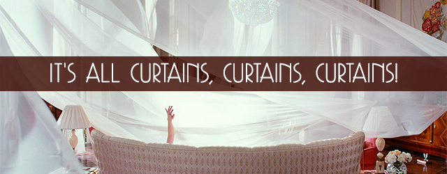 It's all curtains, curtains, curtains!