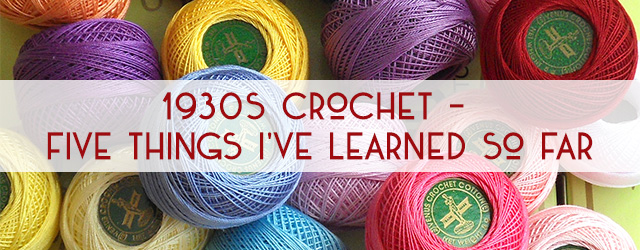 1930s Crochet - Five Things I've Learned So Far