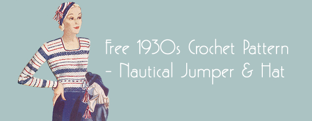 Free 1930s Crochet Pattern - Nautical Jumper & Hat