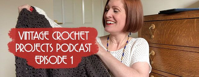 Vintage Crochet Podcast - Episode 1